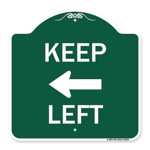 Designer Series Keep Left Left Arrow, Green & White Aluminum Sign, 18" x 18", GW-1818-23893